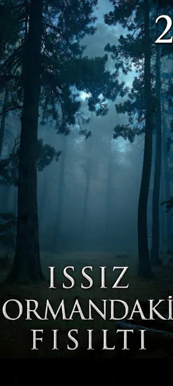 ISSIZ ORMANDAKİ FISILTI